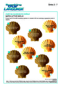 SeriesCuir na sligean ri chèile Match up the shells Connect each of the shells containing a question or a statement with one containing an appropriate answer or response.