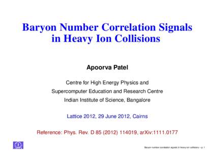 Baryon Number Correlation Signals in Heavy Ion Collisions Apoorva Patel Centre for High Energy Physics and Supercomputer Education and Research Centre Indian Institute of Science, Bangalore