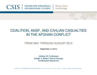 COALITION, ANSF, AND CIVILIAN CASUALTIES IN THE AFGHAN CONFLICT FROM 2001 THROUGH AUGUST 2012 September 4, 2012  Anthony H. Cordesman