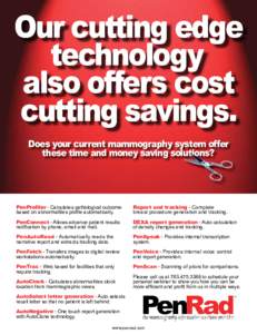 Our cutting edge technology also offers cost cutting savings. Does your current mammography system offer these time and money saving solutions?