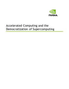 Accelerated Computing and the Democratization of Supercomputing Contents The New Data Center ..............................................................................................................................