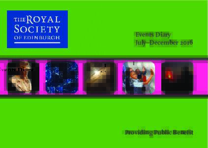 Events Diary July–December 2016 Providing Public Benefit  The Royal Society of Edinburgh (RSE) is an educational charity,