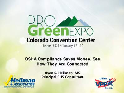 OSHA Compliance Saves Money, See How They Are Connected Ryan S. Hellman, MS Principal EHS Consultant  Why Safety?