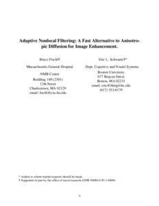 Adaptive Nonlocal Filtering: A Fast Alternative to Anisotropic Diffusion for Image Enhancement. Bruce Fischl✝ Eric L. Schwartz✝*  Massachusetts General Hospital