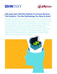 Jiffy Lube Uses OdinText Software to Increase Revenue. Text Analytics, The One Methodology You Need to Grow! The Net Promoter® score (NPS) is considered the most important customer loyalty metric by many firms today. It