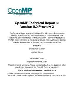 OpenMP Technical Report 6: Version 5.0 Preview 2 This Technical Report augments the OpenMP 4.5 Application Programming Interface Specification with language features for concurrent loops, task reductions, a runtime inter