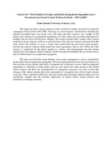 Abstract for “The Evolution of Gender and Racial Occupational Segregation across Formal and non-Formal Labour Markets in Brazil – 1987 to 2006” Paola Salardi (University of Sussex, UK) This paper provides a unique 