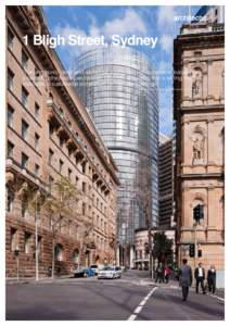 1 Bligh Street, Sydney “The attention to detail and architectural integration of sustainable features has provided Sydney with a world-class commercial building that is setting new standards in sustainable architecture