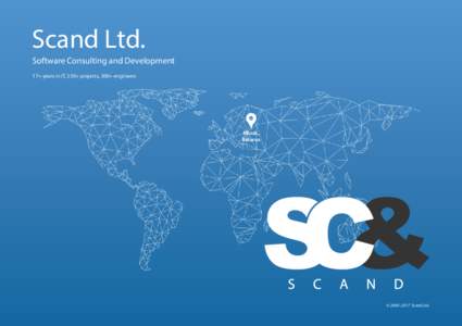 Scand Ltd. Software Consulting and Development 17+ years in IT, 550+ projects, 300+ engineers Minsk, Belarus