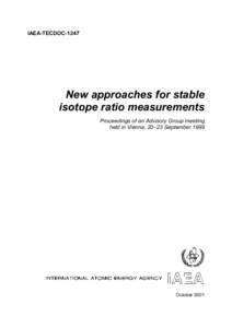 IAEA-TECDOC[removed]New approaches for stable isotope ratio measurements Proceedings of an Advisory Group meeting held in Vienna, 20–23 September 1999