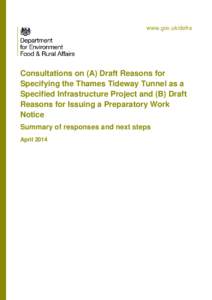 www.gov.uk/defra  Consultations on (A) Draft Reasons for Specifying the Thames Tideway Tunnel as a Specified Infrastructure Project and (B) Draft Reasons for Issuing a Preparatory Work