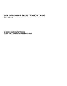 SEX OFFENDER REGISTRATION CODE 2012-SPO-08 SHOSHONE-PAIUTE TRIBES DUCK VALLEY INDIAN RESERVATION