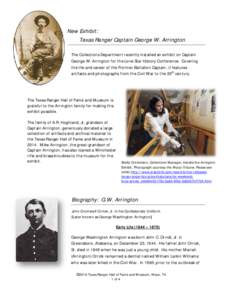 New Exhibit: Texas Ranger Captain George W. Arrington The Collections Department recently installed an exhibit on Captain George W. Arrington for the Lone Star History Conference. Covering the life and career of the Fron