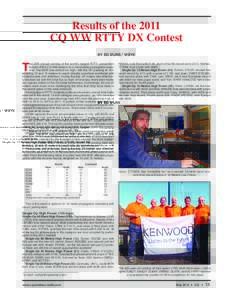 Results of the 2011 CQ WW RTTY DX Contest BY ED MUNS,* WØYK he 25th annual running of the world’s largest RTTY competition kicked off the CQ WW season on a memorable propagation weekend. The MUF was almost too high, w