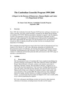 The Cambodian Genocide Program[removed]A Report to the Bureau of Democracy, Human Rights and Labor U.S. Department of State Dr. Susan Cook, Director, Cambodian Genocide Program September[removed].