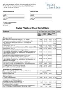 Bitte füllen Sie dieses Formular aus und senden Sie es uns zu: Per Post: Swiss Plastics, Schachenallee 29C, 5000 Aarau Per Fax: +61 Rechnungsadresse