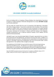 UN-GGIM: EUROPE Formally Established  On the 1st October 2014, at a meeting in Chisinau Moldova, the United Nations Committee of Experts on Global Geospatial Information Management for Europe (UN-GGIM: Europe) was formal
