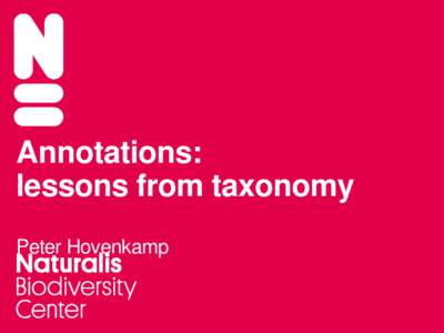 Annotations: lessons from taxonomy Peter Hovenkamp The goal of annotations