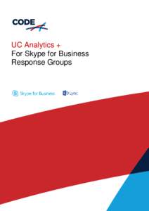 UC Analytics + For Skype for Business Response Groups Designed specifically for Skype4Business Response