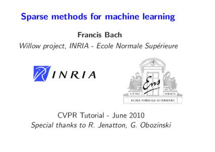 Sparse methods for machine learning Francis Bach Willow project, INRIA - Ecole Normale Sup´erieure