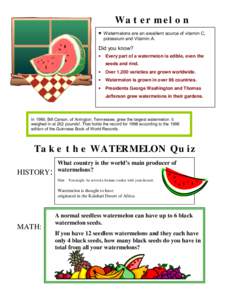 Watermelon ♥ Watermelons are an excellent source of vitamin C, potassium and Vitamin A. Did you know? •