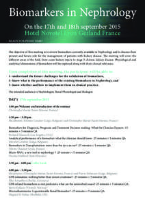 Biomarkers in Nephrology On the 17th and 18th september 2015 Hotel Novotel Lyon Gerland France READY FOR PRIME TIME?	 The objective of this meeting is to review biomarkers currently available in Nephrology and to discuss