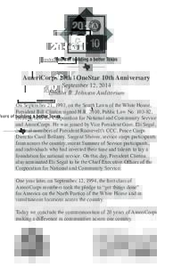 AmeriCorps 20th | OneStar 10th Anniversary September 12, 2014 Lyndon B. Johnson Auditorium On September 21, 1993, on the South Lawn of the White House, President Bill Clinton signed H.R. 2010, Public Law No,