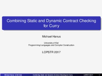Combining Static and Dynamic Contract Checking for Curry Michael Hanus University of Kiel Programming Languages and Compiler Construction