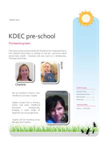 AugustKDEC pre-school The teaching team This term we have welcomed back Charlene from maternity leave. The children have been so excited to see her and have asked