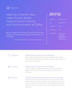 Highfive’s Face-to-Face Video Powers Better Medical Device Training and Communication at Zeltiq “Because of Highfive, we’ve switched to a culture of face-to-face meetings. It has really improved the way we communic