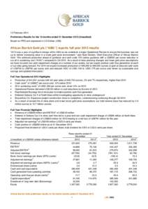 12 February 2014 Preliminary Results for the 12 months ended 31 December[removed]Unaudited) Based on IFRS and expressed in US Dollars (US$) African Barrick Gold plc (“ABG’’) reports full year 2013 results “2013 was