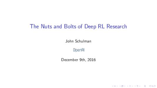 The Nuts and Bolts of Deep RL Research John Schulman December 9th, 2016  Outline