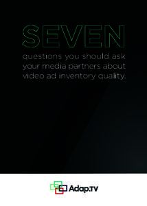 questions you should ask your media partners about video ad inventory quality. Video delivered over the Web continues to fundamentally change the way we tune into