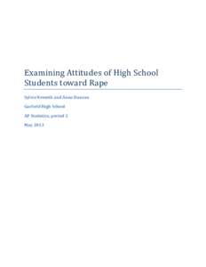 Examining Attitudes of High School Students toward Rape Sylvie Nemeth and Anna Duncan Garfield High School AP Statistics, period 2 May 2013