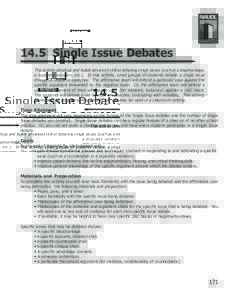 14.5 Single Issue Debates This activity develops and builds advanced skill at debating single issues (such as a disadvantage, a topicality violation, etc.). In this activity, small groups of students debate a single issu