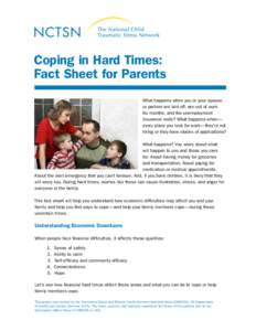 Coping in Hard Times: Fact Sheet for Parents What happens when you or your spouse or partner are laid off, are out of work for months, and the unemployment insurance ends? What happens when—