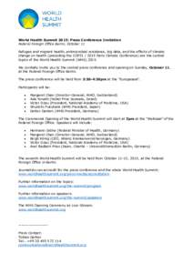 World Health Summit 2015: Press Conference Invitation Federal Foreign Office Berlin, October 11 Refugee and migrant health, antimicrobial resistance, big data, and the effects of climate change on health (preceding the C
