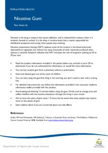 POPULATION HEALTH  Nicotine Gum Fact sheet 3a  Nicotine is the drug in tobacco that causes addiction, and is released from tobacco when it is