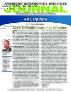 The Essential Resource for Today’s Busy Insolvency Professional  ABC Update By C. Daniel Motsinger1  Legal Underpinnings of Certification