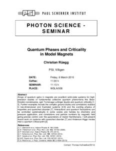 PHOTON SCIENCE SEMINAR  Quantum Phases and Criticality in Model Magnets Christian Rüegg PSI, Villigen