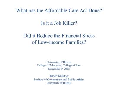 What has the Affordable Care Act Done? Is it a Job Killer? Did it Reduce the Financial Stress of Low-income Families?
