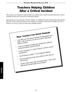 Emergency Management Resource Guide  Teachers Helping Children After a Critical Incident This resource was designed to help teachers assist children and is useful for general disasters as well as emergencies that occur i