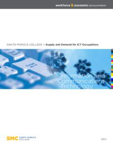 workforce & economic DE VE LOPM E NT  SANTA MONICA COLLEGE > Supply and Demand for ICT Occupations Information and Communications