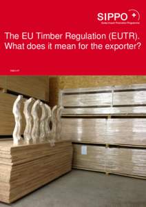 The EU Timber Regulation (EUTR). What does it mean for the exporter? sippo.ch EU Timber Regulation (EUTR). Background