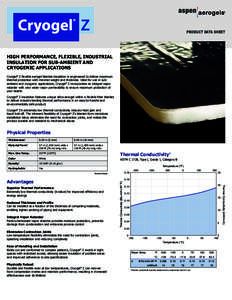 PRODUCT DATA SHEET  HIGH PERFORMANCE, FLEXIBLE, INDUSTRIAL INSULATION FOR SUB-AMBIENT AND CRYOGENIC APPLICATIONS Cryogel® Z flexible aerogel blanket insulation is engineered to deliver maximum