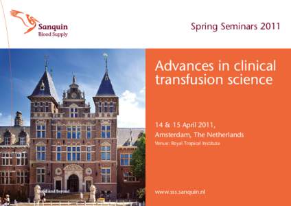 Spring SeminarsAdvances in clinical transfusion science 14 & 15 April 2011, Amsterdam, The Netherlands