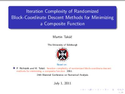Iteration Complexity of Randomized Block-Coordinate Descent Methods for Minimizing a Composite Function Martin Tak´aˇc The University of Edinburgh
