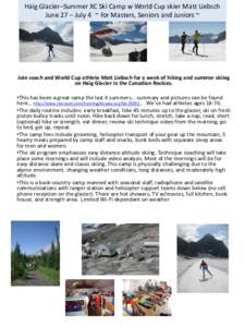 Haig Glacier–Summer XC Ski Camp w World Cup skier Matt Liebsch June 27 – July 4 ~ for Masters, Seniors and Juniors ~ Join coach and World Cup athlete Matt Liebsch for a week of hiking and summer skiing on Haig Glacie