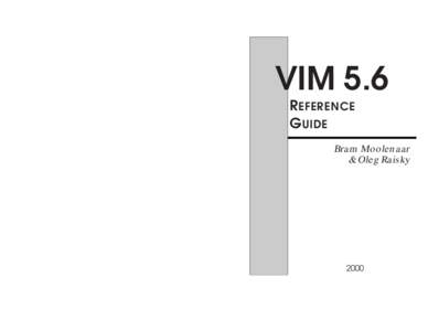 VIM 5.6 R EFERENCE G UIDE Bram Moolenaar & Oleg Raisky