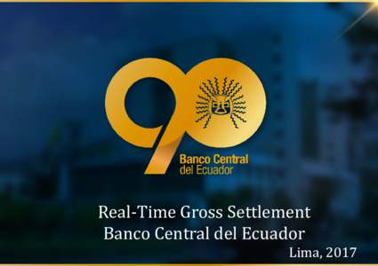 Real-Time Gross Settlement Banco Central del Ecuador Lima, 2017  Regulation